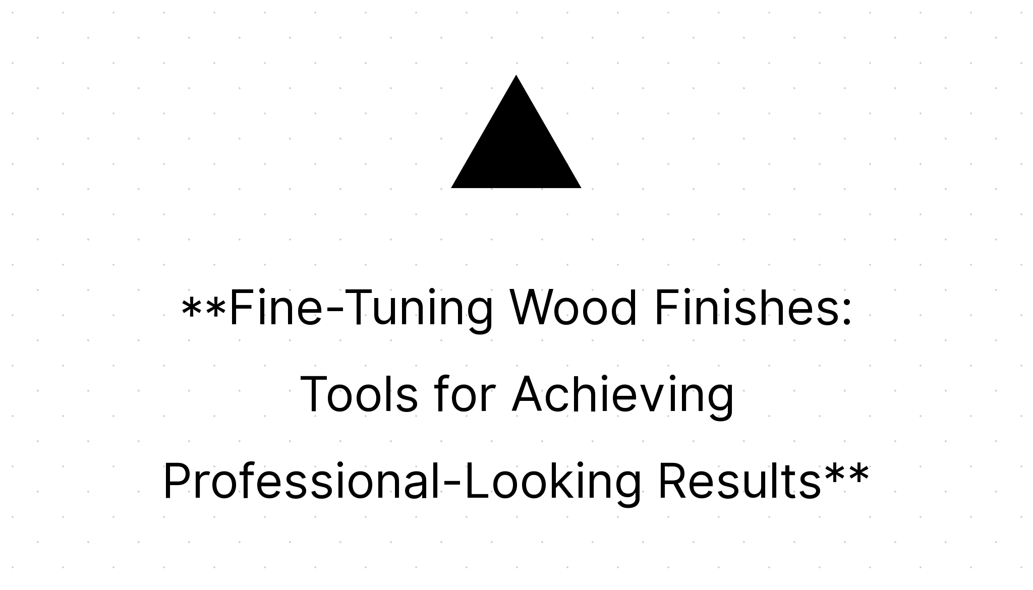 Wood Finishes Tools for Achieving ProfessionalLooking